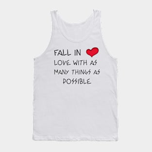 fall in love with as many things as possible Tank Top